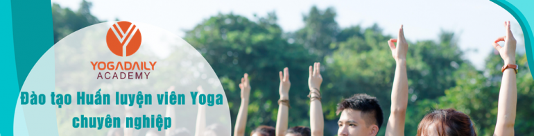 Học huấn luyện viên Yoga – lựa chọn thông minh và thời thượng